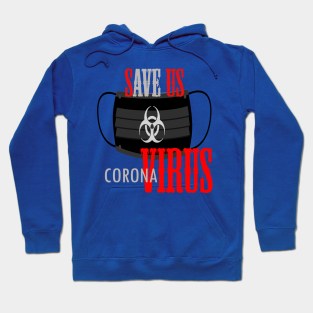 Save us .corona virus Hoodie